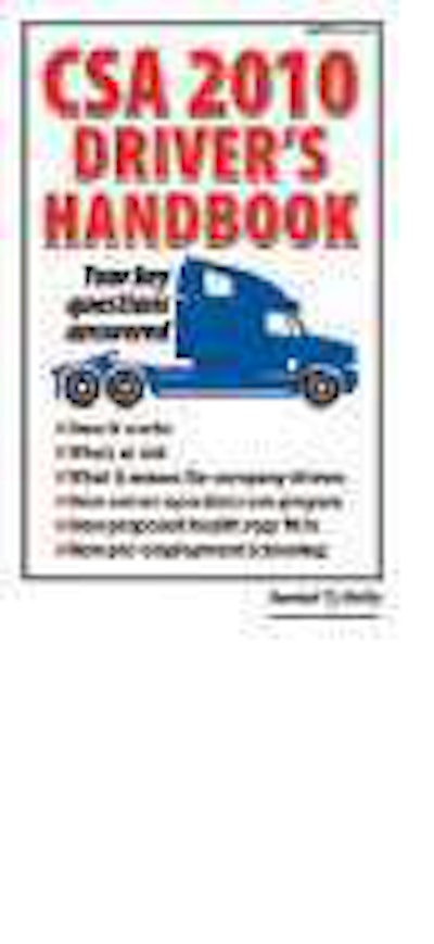 CSA 2010 goes into effect nationwide this month. Read our online guide to have all your questions answered: CSAdrivers-Handbook.com.