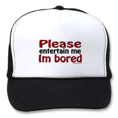 please_entertain_me_im_bored_hat-p148443495692666158enxqz_400