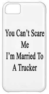 you_cant_scare_me_im_married_to_a_trucker_case