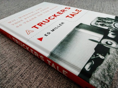 Subtitled “Wit, Wisdom, and True Stories From 60 Years on the road” former trucker Ed Miller’s memoir is newly available in hardcover and ebook.