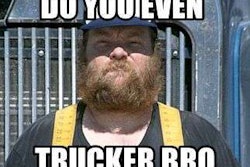 Do You Even Trucker Bro Meme 2016 07 22 08 39