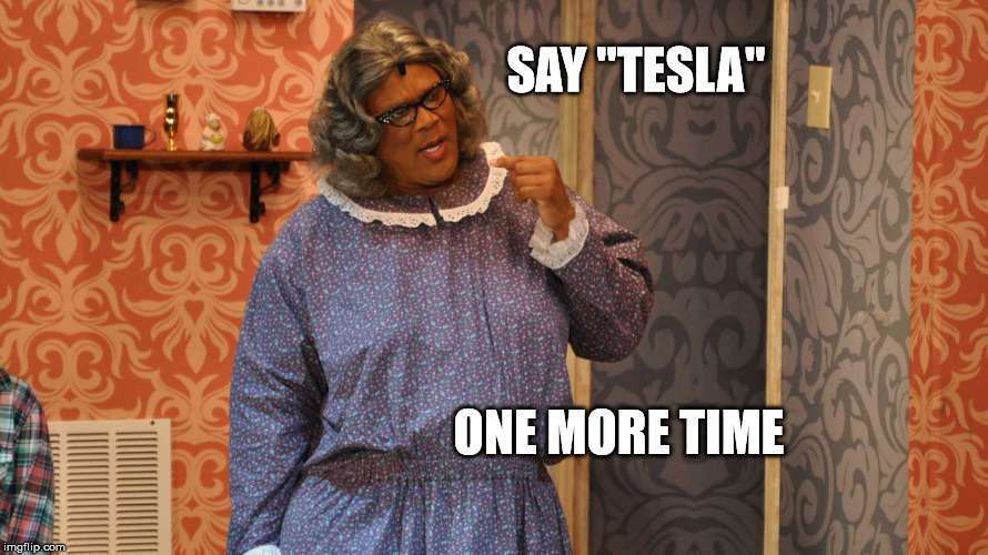 say tesla one more time meme-2017-11-20-07-57