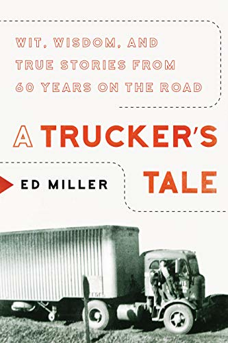 Read more about former trucker Ed Miller's 'A Trucker's Tale' memoir via this interview with Miller in Overdrive.