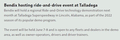 Bendix postpones ride-and-drive event at Talladega | The snapshot of the announcement of Bendix's ride-and-drive event above shows plans to host a tech-demo for fleets and owner-ops next week Tuesday and Wednesday at the Talladega Superspeedway in Alabama. The company, however, announced that it is postponing the event, for undisclosed reasons. The company noted this email address for inquiring about rescheduling or other issues: demoteam.ely@bendix.com.